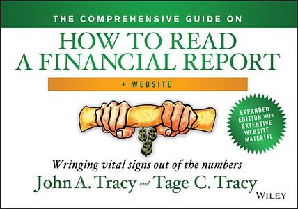 The Comprehensive Guide on How to Read a Financial Report, + Website: Wringing Vital Signs Out of the Numbers di John A. Tracy, Tage C. Tracy edito da WILEY