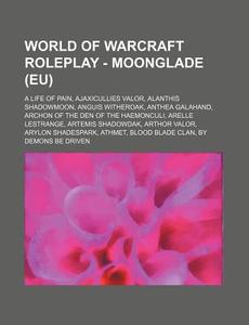 World Of Warcraft Roleplay - Moonglade di Source Wikia edito da Books LLC, Wiki Series