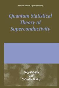 Quantum Statistical Theory of Superconductivity di S. Fujita, S. Godoy edito da Springer US
