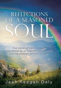 REFLECTIONS OF A SEASONED SOUL di Jean Keegan Daly edito da Balboa Press