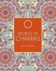 Secrets of Chakras di Jennie Harding edito da The Ivy Press