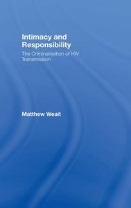 Intimacy And Responsibility di Matthew Weait edito da Taylor & Francis Ltd