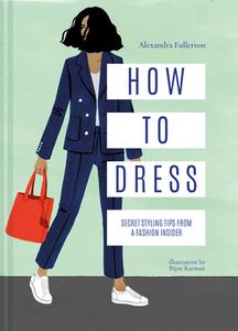 How to Dress di Alexandra Fullerton edito da Pavilion Books Group Ltd.