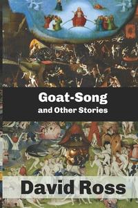 Goat-Song And Other Stories di David Ross edito da En Route Books & Media