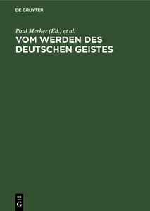 Vom Werden Des Deutschen Geistes: Festgabe Gustav Ehrismann Zum 8. Oktober 1925 Dargebracht Von Freunden Und Sch Lern edito da Walter de Gruyter