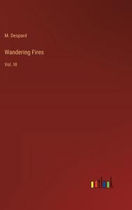 Wandering Fires di M. Despard edito da Outlook Verlag