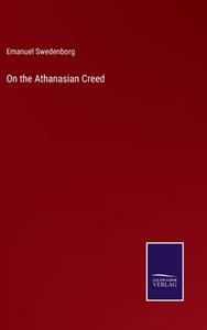 On the Athanasian Creed di Emanuel Swedenborg edito da Salzwasser Verlag