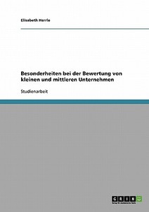 Besonderheiten bei der Bewertung von kleinen und mittleren Unternehmen di Elisabeth Herrle edito da GRIN Publishing