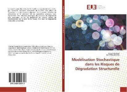 Modélisation Stochastique dans les Risques de Dégradation Structurelle di Nawel Khellouf, Kamal Boukhetala edito da Editions universitaires europeennes EUE