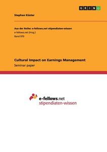 Cultural Impact on Earnings Management di Stephan Küster edito da GRIN Publishing