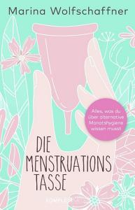 Die Menstruationstasse di Marina Wolfschaffner edito da Komplett-Media