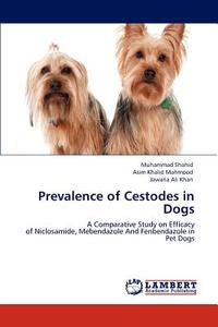 Prevalence of Cestodes in Dogs di Muhammad Shahid, Asim Khalid Mahmood, Jawaria Ali Khan edito da LAP Lambert Academic Publishing