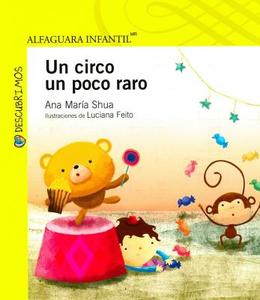 Un Circo Un Poco Raro di Ana Maria Shua edito da Alfaguara Infantil