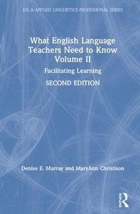 What English Language Teachers Need To Know Volume Ii di Denise E. Murray, MaryAnn Christison edito da Taylor & Francis Ltd
