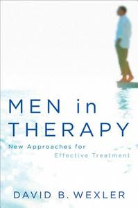 Men in Therapy: New Approaches for Effective Treatment di David B. Wexler edito da W W NORTON & CO