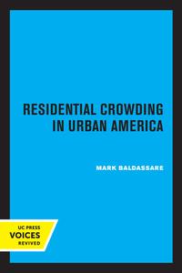 Residential Crowding In Urban America di Mark Baldassare edito da University Of California Press