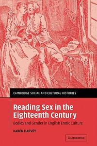 Reading Sex in the Eighteenth Century di Karen Harvey edito da Cambridge University Press