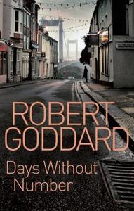 Days Without Number di Robert Goddard edito da MYSTERIOUS PR