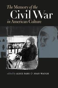 Memory of the Civil War in American Culture di Alice Fahs edito da University of N. Carolina Press