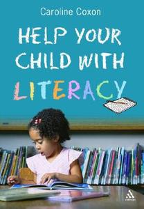 Help Your Child With Literacy Ages 3-7 di Caroline Coxon edito da Bloomsbury Publishing Plc