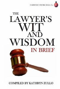 Lawyer's Wit and Wisdom: In Brief di Kathryn Zullo edito da HARRIMAN HOUSE LTD