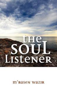 The Soul Listener di Wazir Mbasen Wazir, M'Basen Wazir edito da Esarpi Publishing
