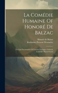 La Comédie Humaine Of Honoré De Balzac: The Last Incarnation Of Vautrin. Ferragus. Gobseck. Comedies Played Gratis di Honoré de Balzac edito da Creative Media Partners, LLC