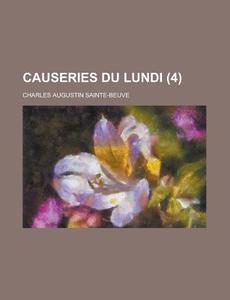 Causeries Du Lundi 4 di Charle Sainte-beuve edito da Rarebooksclub.com