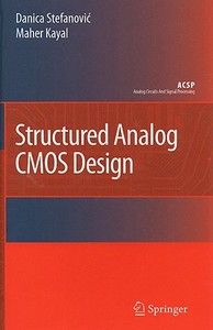 Structured Analog CMOS Design di Danica Stefanovic, Maher Kayal edito da Springer-Verlag GmbH