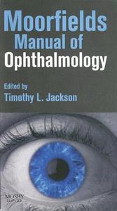 Moorfields Manual Of Ophthalmology di #Jackson,  Timothy L. edito da Elsevier - Health Sciences Division