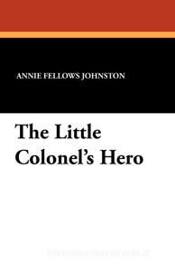 The Little Colonel's Hero di Annie Fellows Johnston edito da Wildside Press