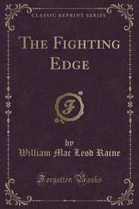 The Fighting Edge (classic Reprint) di William Mac Leod Raine edito da Forgotten Books