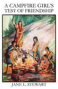 A Campfire Girl's Test of Friendship di Jane L. Stewart edito da Wildside Press