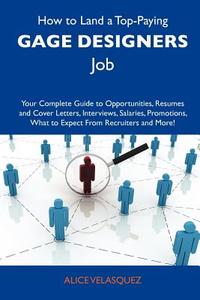 How to Land a Top-Paying Gage Designers Job: Your Complete Guide to Opportunities, Resumes and Cover Letters, Interviews, Salaries, Promotions, What t edito da Tebbo