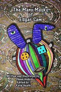 The Many Masks of Edgar Sam di Shaun Huhn edito da Createspace