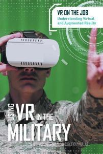 Using VR in the Military di Jeri Freedman edito da CAVENDISH SQUARE