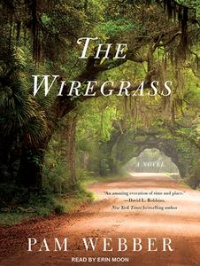 The Wiregrass di Pam Webber edito da Tantor Audio