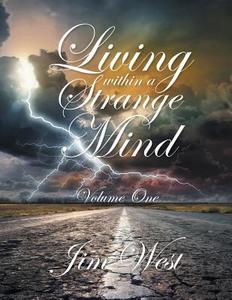 Living Within a Strange Mind di Jim West edito da Xlibris