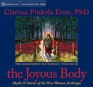 The Joyous Body di Clarissa Pinkola Estes edito da Sounds True Inc