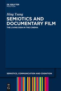 Semiotics and Documentary Film di Hing Tsang edito da de Gruyter Mouton