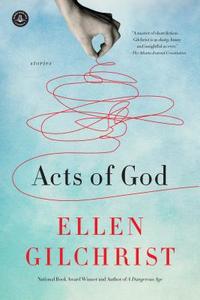 Acts of God di Ellen Gilchrist edito da ALGONQUIN BOOKS OF CHAPEL