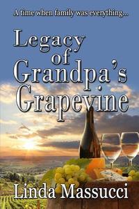 Legacy of Grandpa's Grapevine di Linda Massucci edito da Helping Hands Press
