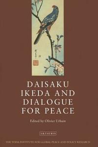 Daisaku Ikeda and Dialogue for Peace edito da PAPERBACKSHOP UK IMPORT