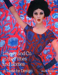 Liberty and Co. in the Fifties and Sixties: A Taste for Design di Anna Buruma edito da ACC Art Books