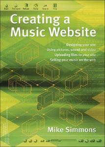 Creating a Music Website di Mike Simmons, Milagros Ed. Simmons edito da PC PUB