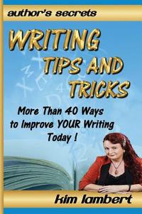 Writing Tips and Tricks di Kim Lambert edito da Dreamstone Publishing