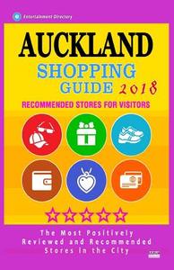 Auckland Shopping Guide 2018: Best Rated Stores in Auckland, New Zealand - Stores Recommended for Visitors, (Auckland Shopping Guide 2018) di Chuck L. Callahan edito da Createspace Independent Publishing Platform