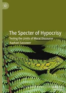 The Specter of Hypocrisy di Raphael Sassower edito da Springer International Publishing