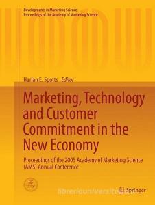Marketing, Technology and Customer Commitment in the New Economy edito da Springer International Publishing