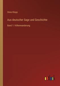 Aus deutscher Sage und Geschichte di Onno Klopp edito da Outlook Verlag